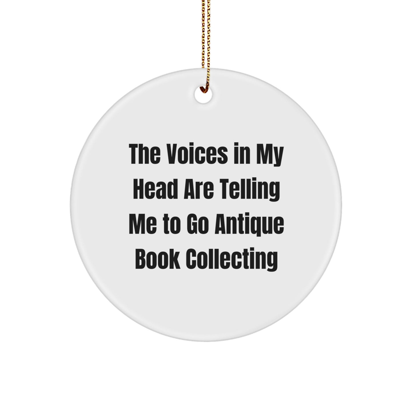 Unique Antique Book Collecting Circle Ornament Gifts from Family for Christmas - The Voices In My Head Are Telling Me To Go - Image 1