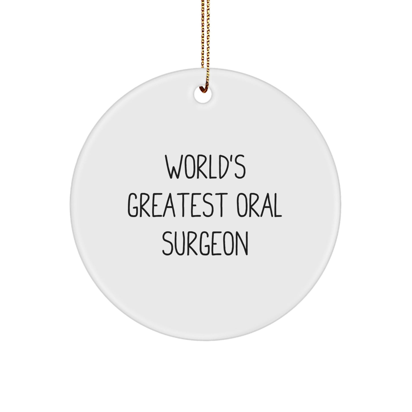 Funny Gifts from Friends for Oral Surgeon Christmas Unique Circle Ornament, 'World's Greatest' Quote, White, Circle Shaped, 2.75 - Image 1