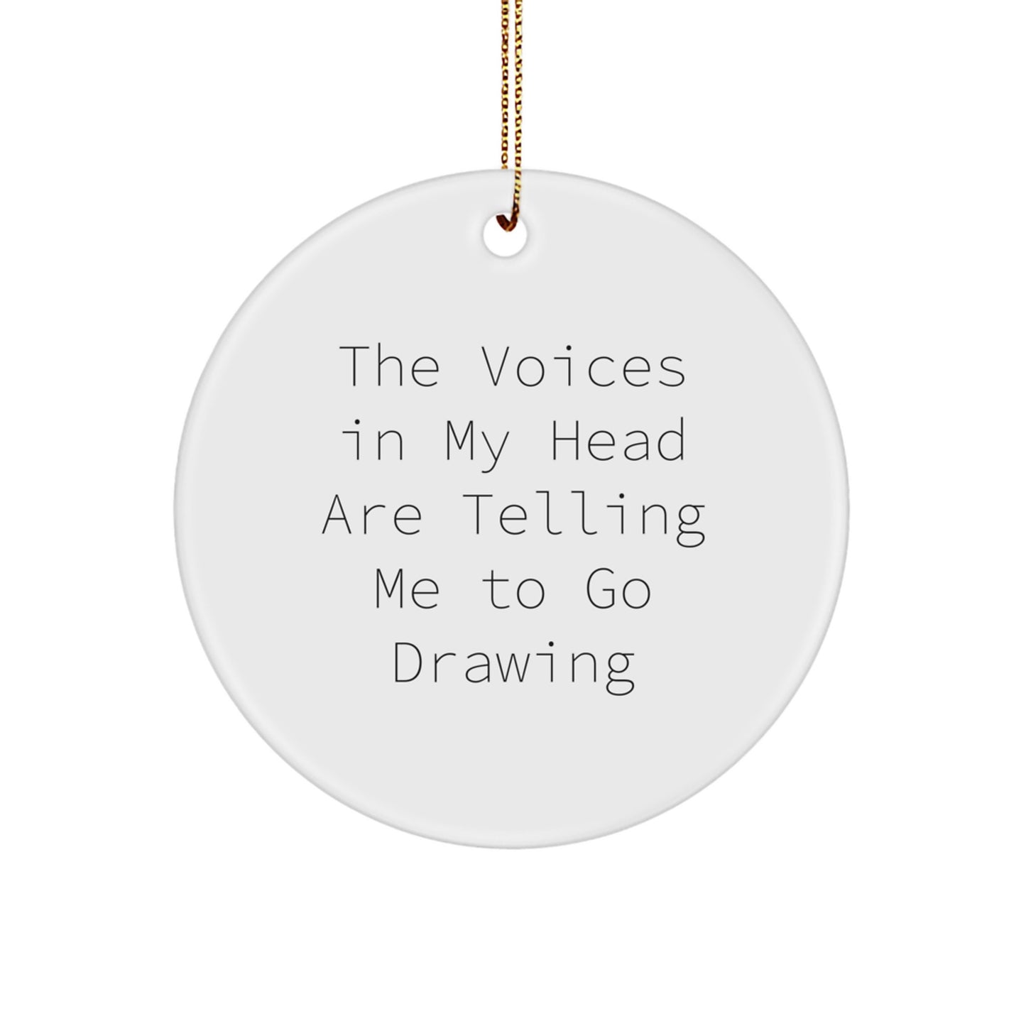 Funny Drawing Circle Ornament Gifts from Friends, Perfect for Christmas, 'The Voices In My Head Are Telling Me To Go Drawing' Quote - Image 1