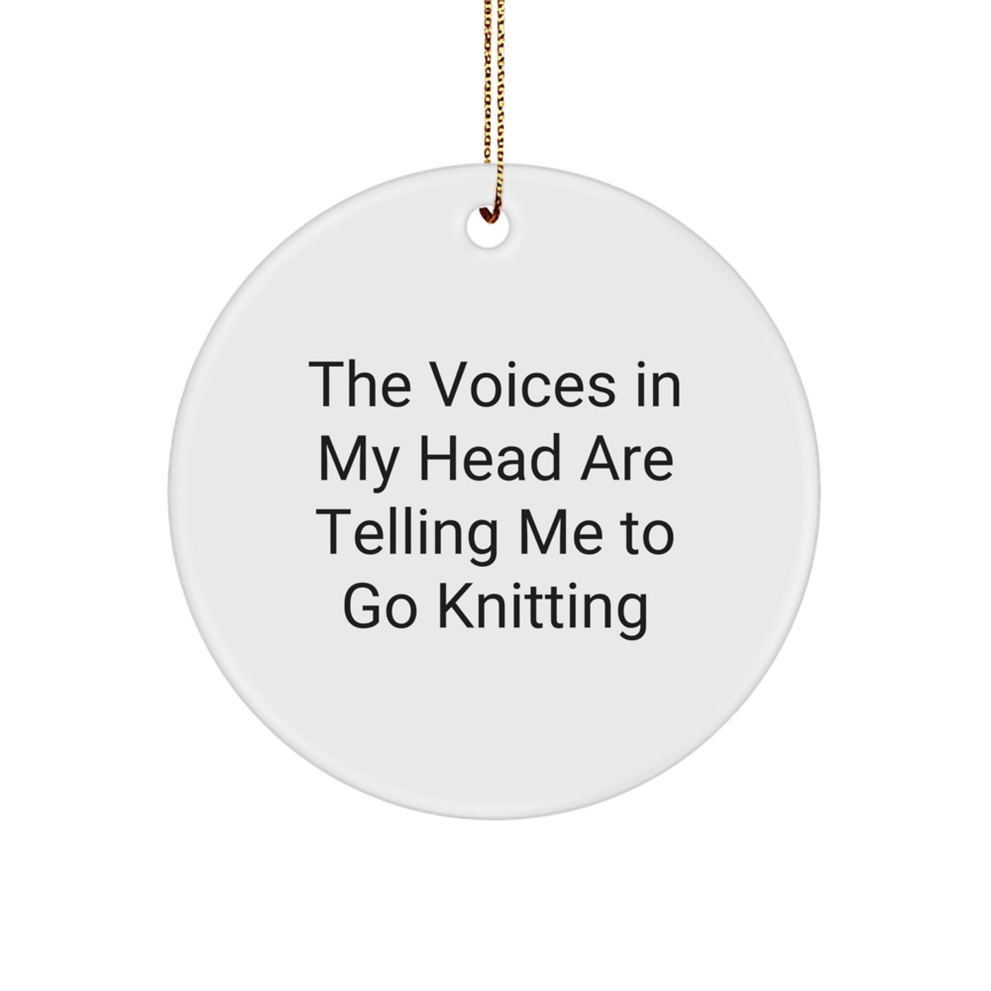Funny Knitting Gifts, The Voices In My Head Are Telling Me To Go Knitting, White Circle Ornament for Knitting Lovers, Christmas Unique Gifts from Friends to Family Members - Image 1