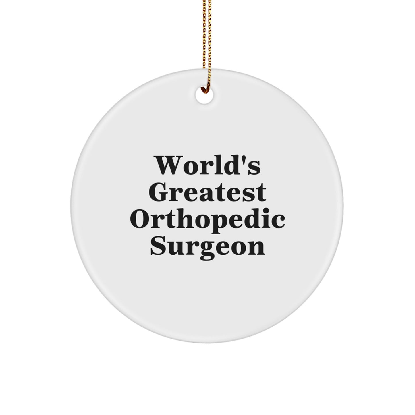 Funny Orthopedic Surgeon Gifts, Christmas Unique Gifts, World's Greatest Ornament for Orthopedic Surgeon Friends and Family, Funny Quote Circle Ornament - Image 1