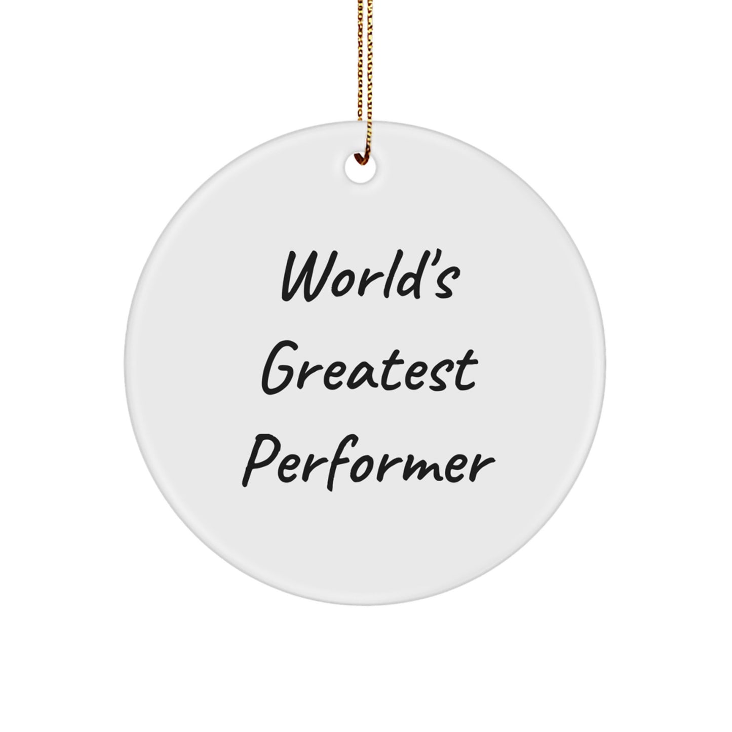 Funny 'World's Greatest Performer' Circle Ornament Gifts for Men from Family, Unique Christmas Unique Gifts for Performer - Image 1