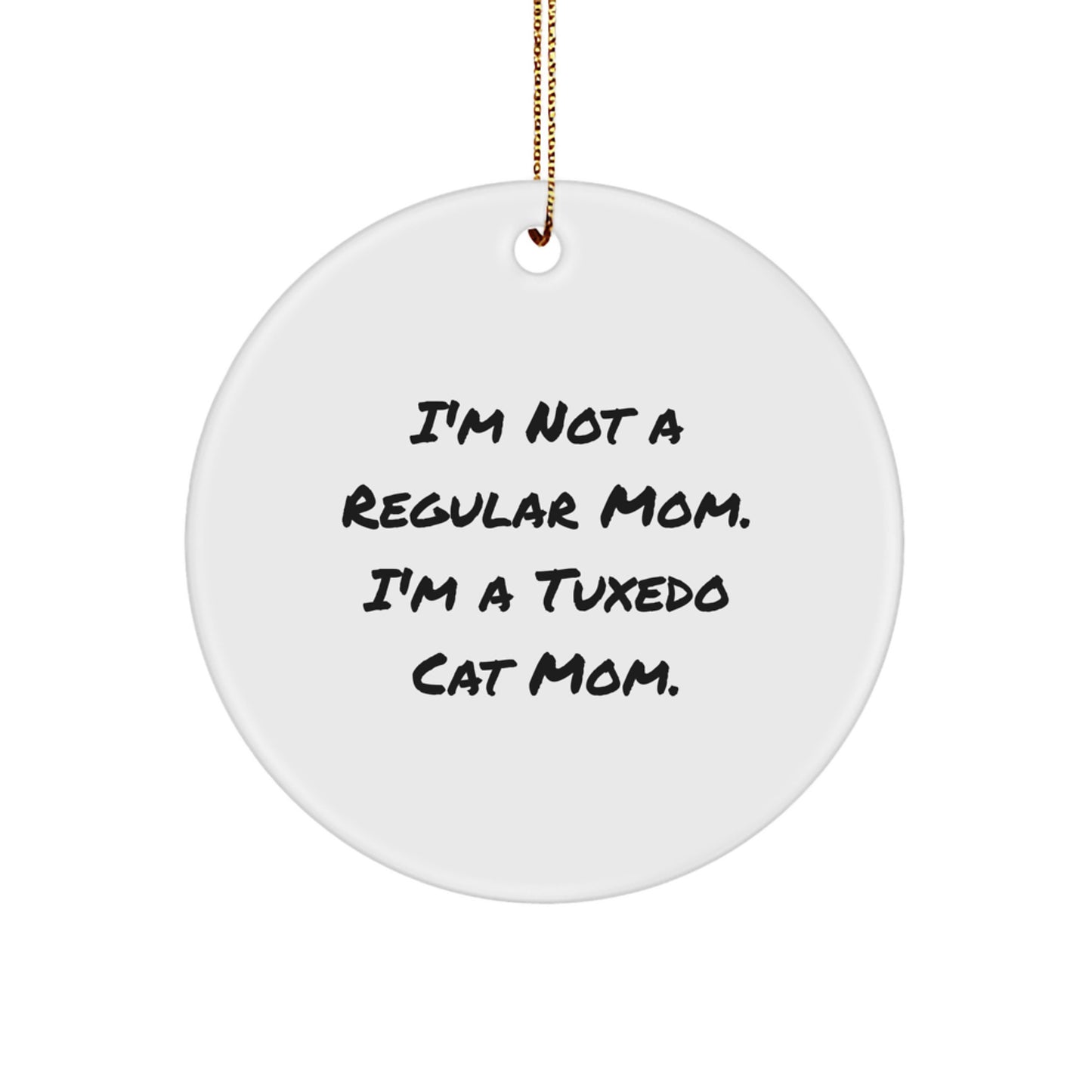 Tuxedo Cat Mom Gifts from Friends for Christmas Unique Ornaments - Funny Quote Circle Ornament - Image 1