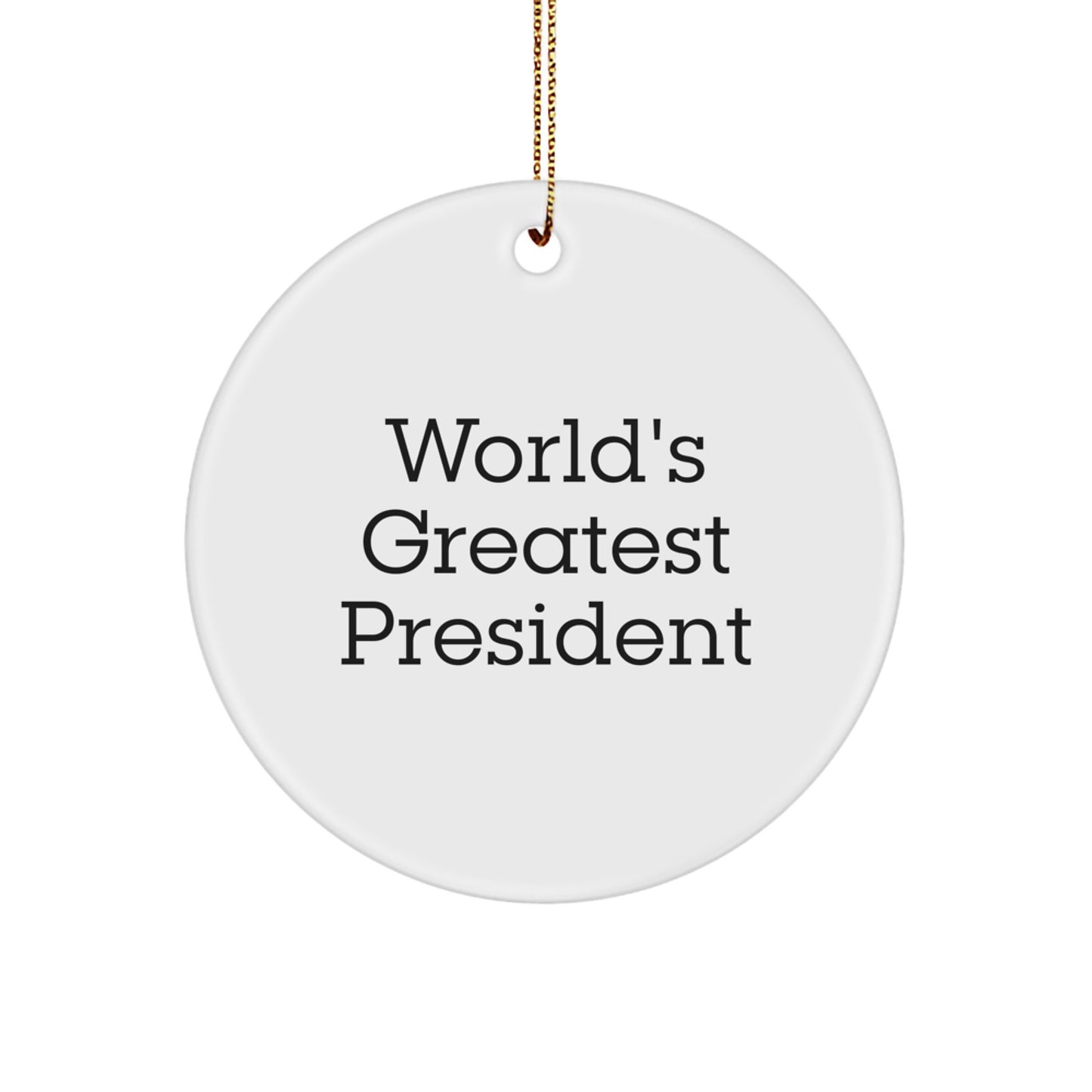 Funny President Gifts for Men, 'World's Greatest President' Christmas Unique Circle Ornament, Gifts from Family - Image 1