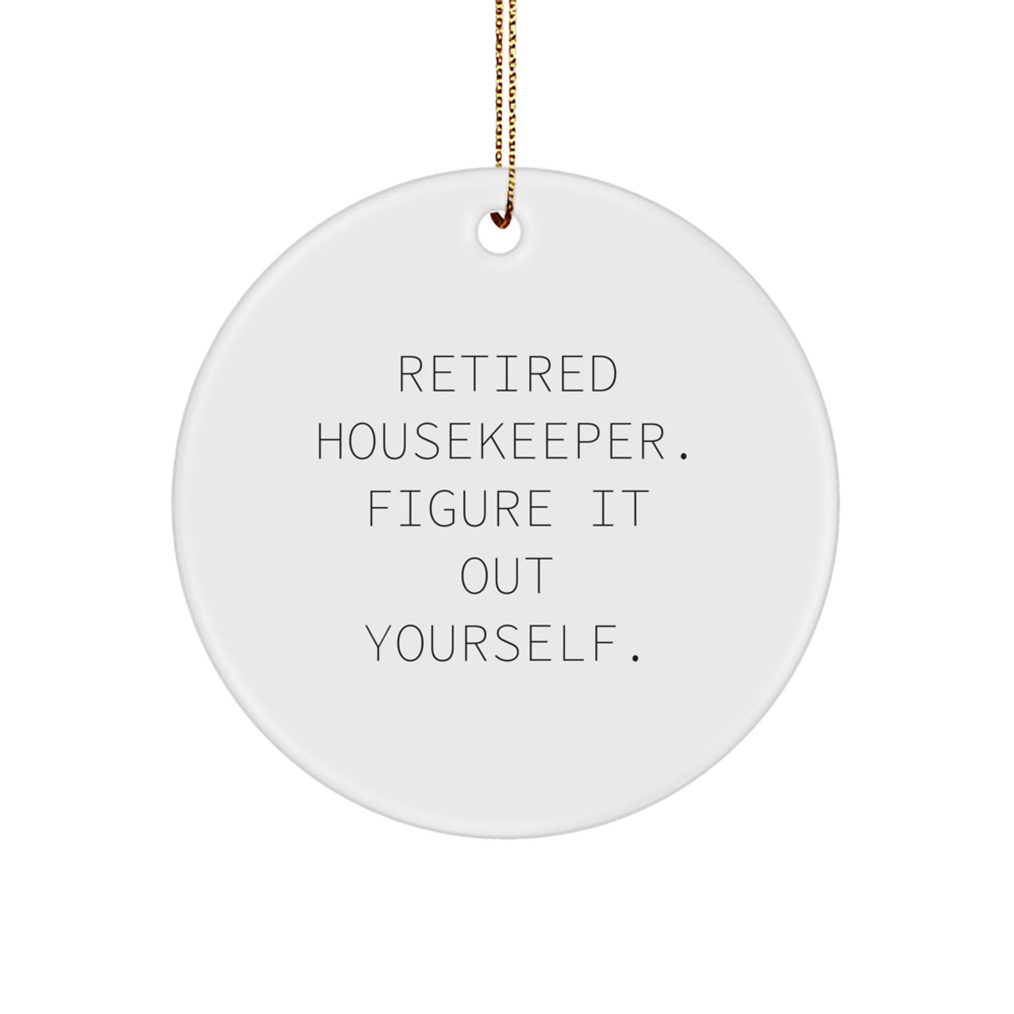 Funny Housekeeper Gifts, Housekeeper Quote Circle Ornament, Gifts from Family for Housekeeper's Christmas - Image 1