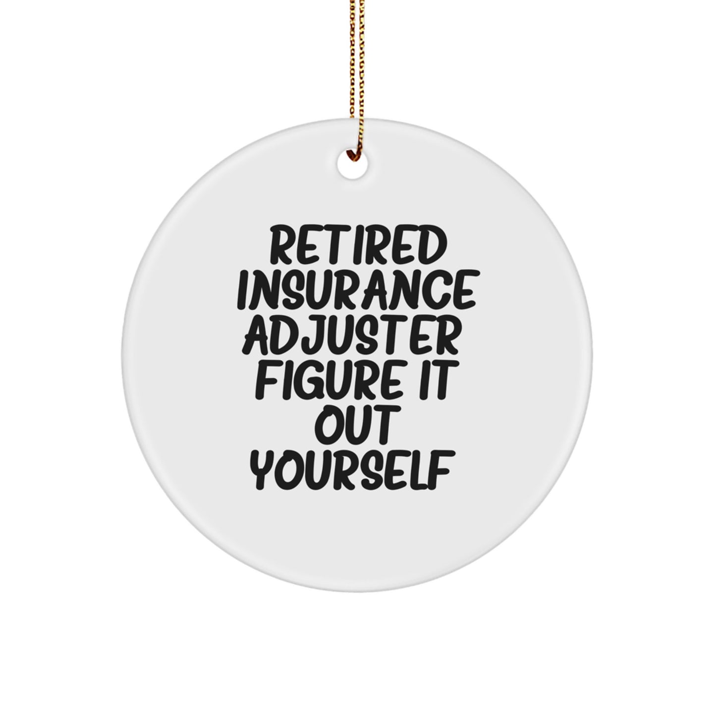 Insurance Adjuster Gifts from Friends, Unique Circle Ornaments with Retired Quote, Figure It Out Yourself, Perfect for Christmas - Image 1