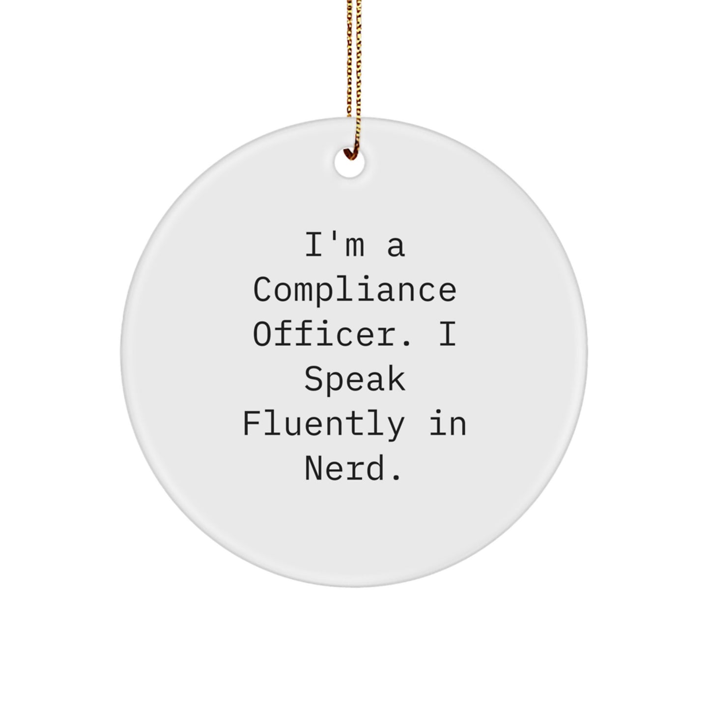 Compliance Officer Gifts, 'I'm A Compliance Officer. I Speak Fluently In genius.' Circle Ornament, Funny Christmas Unique Gift for Men or Women, Gifts from Friends, Coworkers, or Family - Image 1