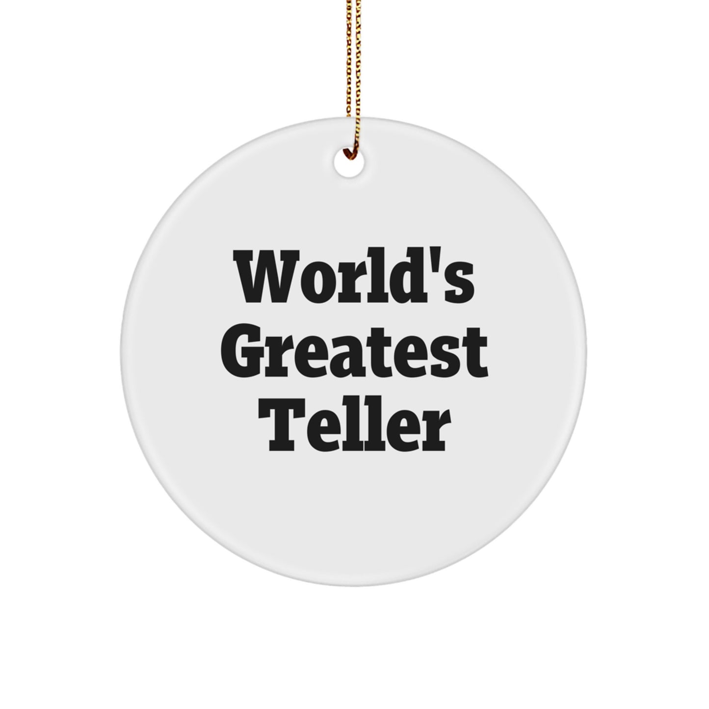 Funny World's Greatest Teller Gifts for Christmas, Circle Ornament from Friends, Family, or Coworkers, Inspirational Teller Quotes - Image 1