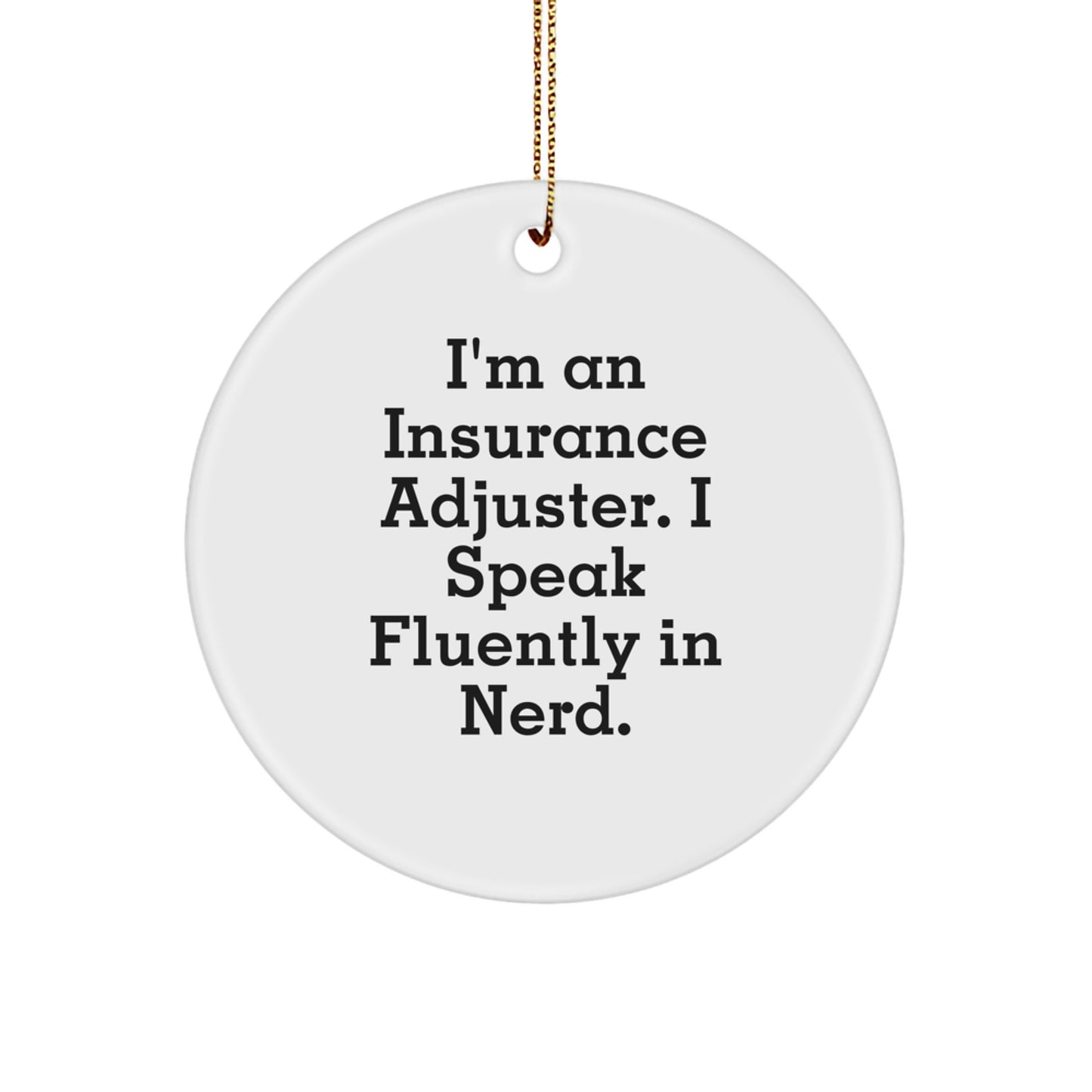 Insurance Adjuster Gifts, Funny Quote Circle Ornament, Gifts from Insurance Adjusters for Men, Unique Christmas Unique Gifts for Insurance Professionals - Image 1