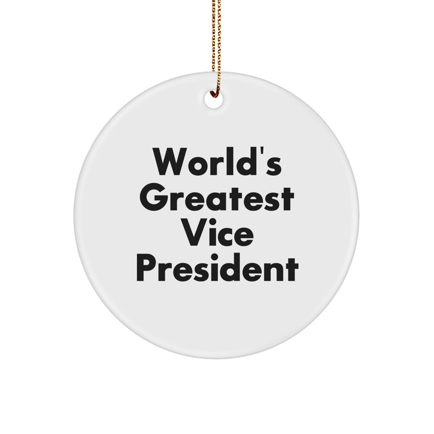 Funny Vice President Quote Circle Ornament, Gifts from Friends and Family, 'World's Greatest Vice President' on Christmas, 2.75" Tall - Image 1