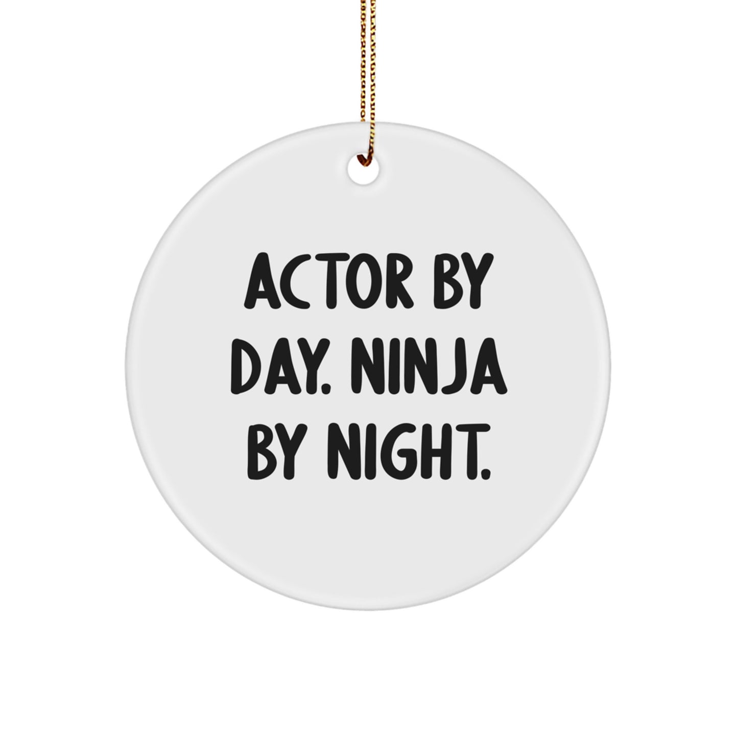 Actor Gifts, Circle Ornament, Funny Quote: 'Actor By Day. Ninja By Night.' for Christmas Unique Gifts from Friends to Family - Image 1