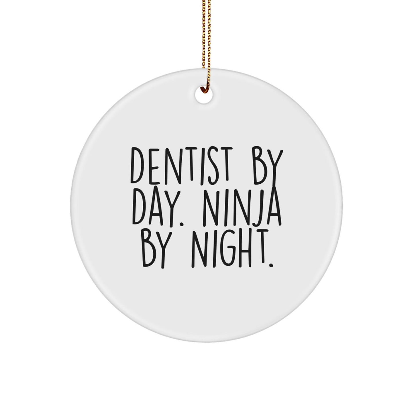 Funny Dentist Gifts for Men by Day Ninja by Night Circle Ornament Christmas Unique Decorations - Image 1