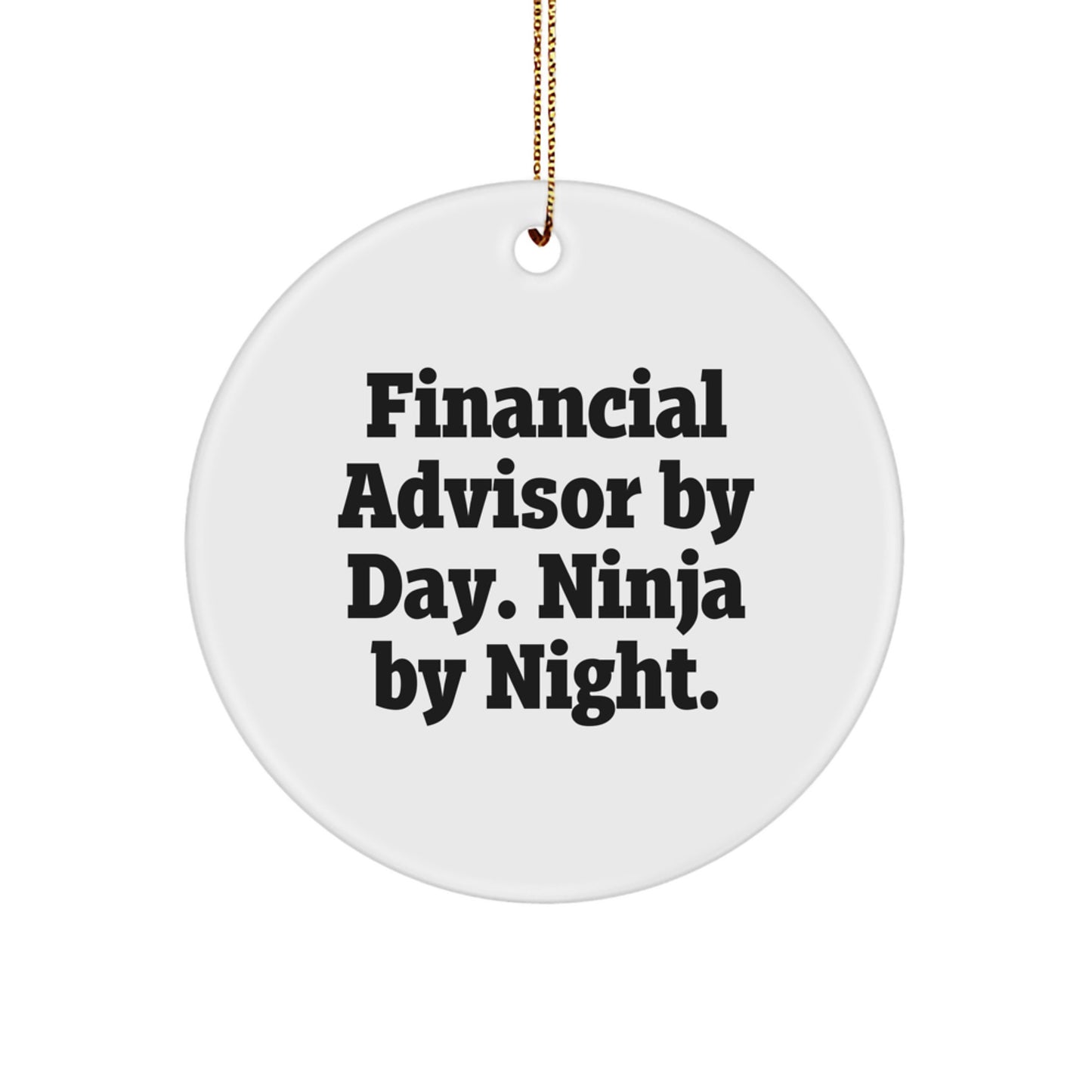 Financial Advisor Gifts, Funny Quote Circle Ornament, Gifts from Friends to Financial Advisors, Christmas Unique Ornaments - Image 1