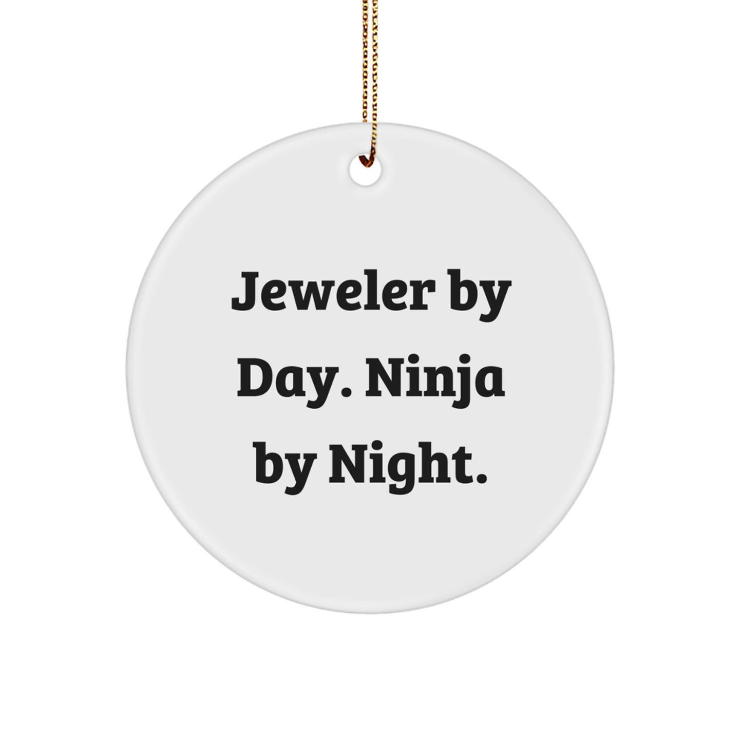 Jeweler Gifts from Men to Friends - Circle Ornament with 'Jeweler By Day. Ninja By Night.' - Christmas Unique Present - Image 1