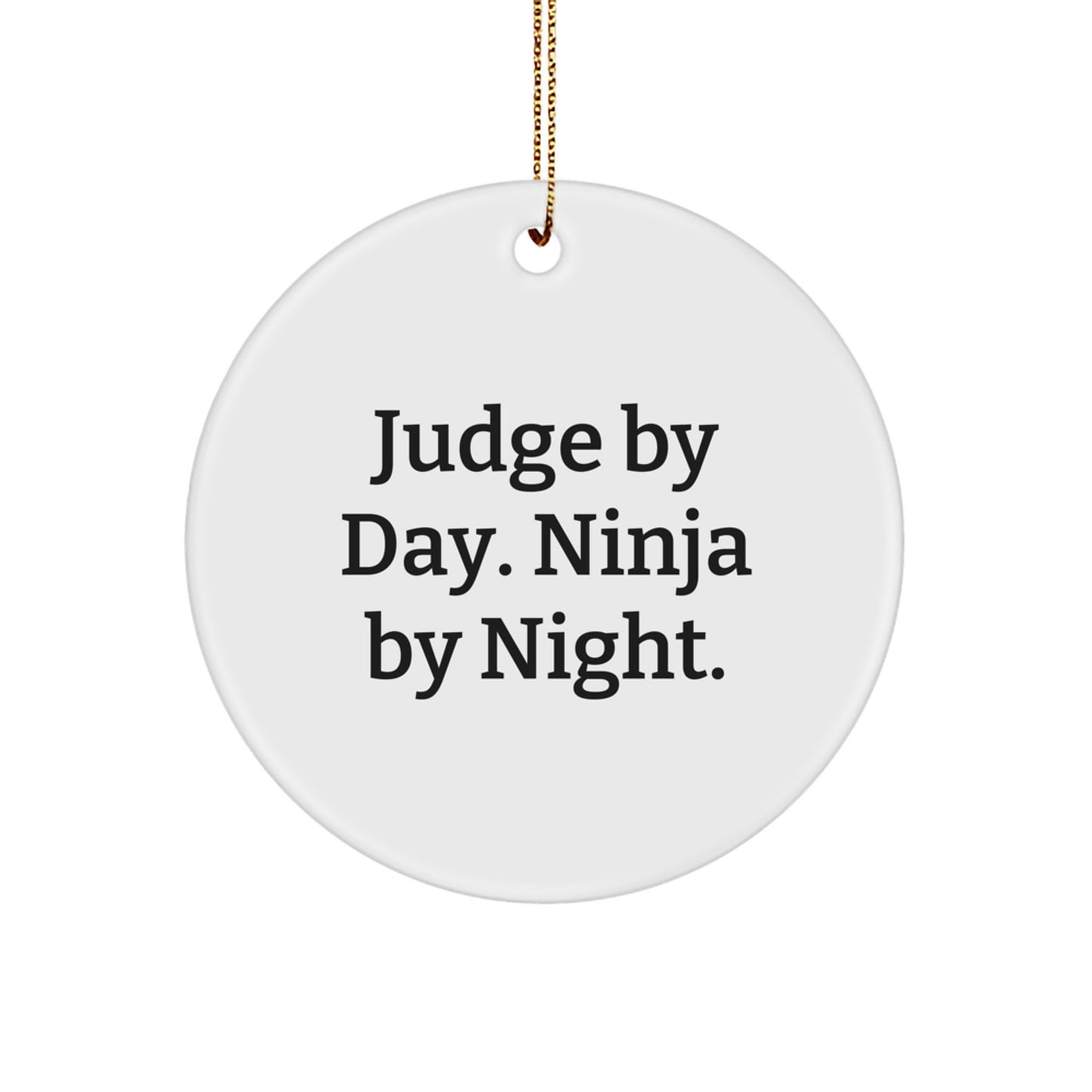 Funny Judge Gifts for Men - Christmas Circle Ornament with Quote 'Judge By Day. Ninja By Night.' from Friends - Unique Holiday Presents for Judge - Image 1