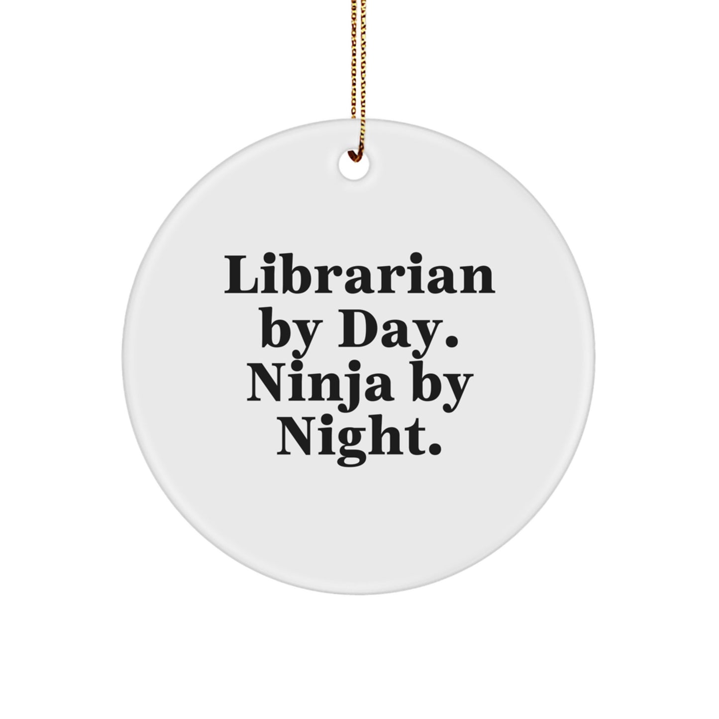 Librarian Gifts from Friends - Circle Ornament with Quote, 'Librarian By Day. Ninja By Night.' - Christmas Unique Presents for Librarian - Image 1