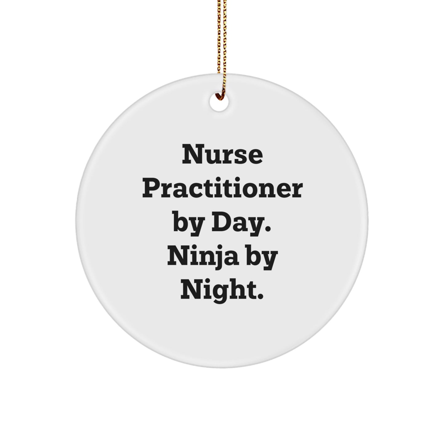 Gifts from Friends and Family for Nurse Practitioner by Day, Ninja by Night Circle Ornament - White Christmas Unique Decoration - Image 1