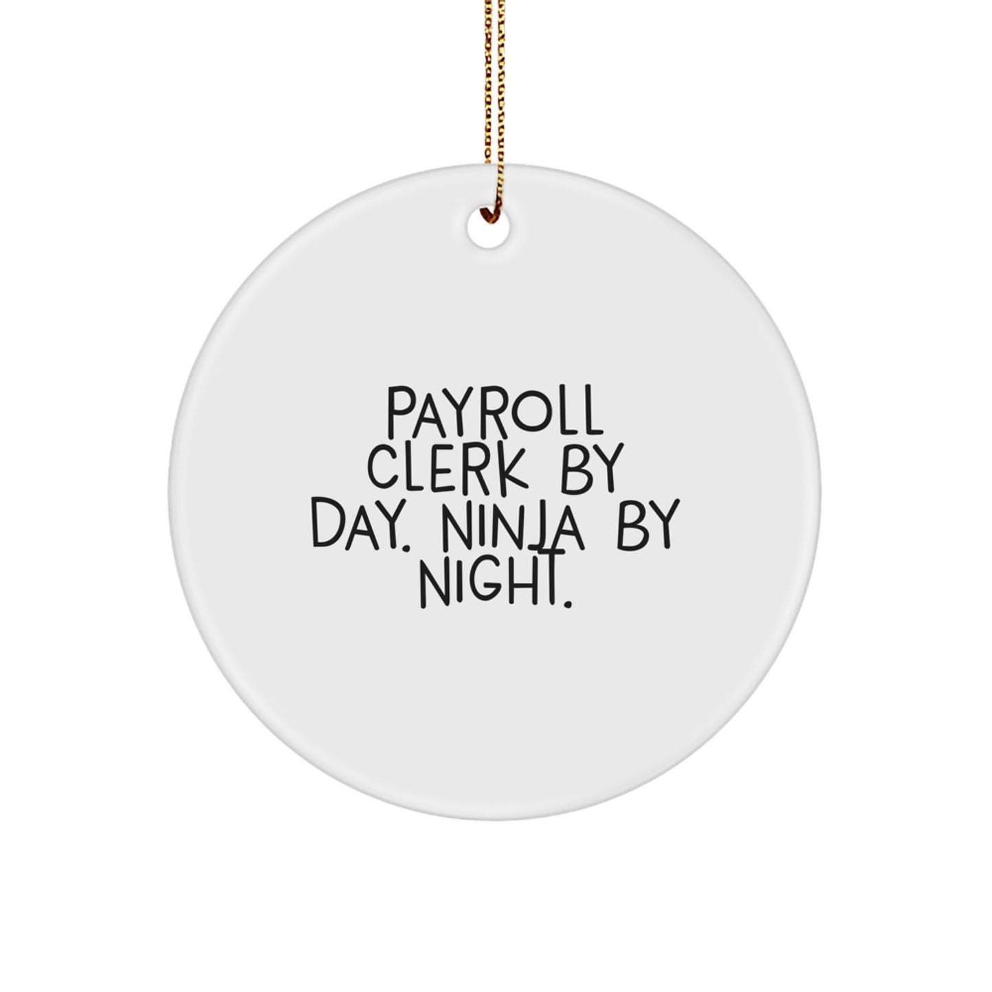 Payroll Clerk Gifts from Friends for Christmas - 'Payroll Clerk By Day. Ninja By Night.' Funny Circle Ornament, Circle Ornament for Payroll Clerk, Unique Gift for Christmas - Image 1