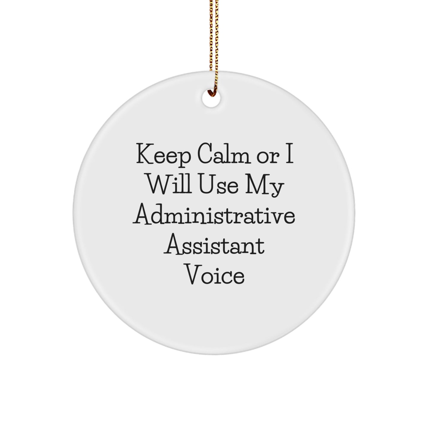 Funny Administrative Assistant Gifts Circle Ornament Keep 'Calm Or I Will Use My Administrative Assistant Voice' Christmas Unique Gifts from Friends - Image 1