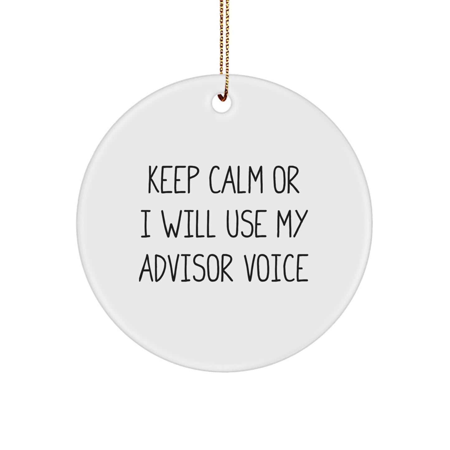 Funny Advisor Gifts from Friends for Advisor Men - Keep Calm Or I Will Use My Advisor Voice Christmas Unique Circle Ornament - Image 1