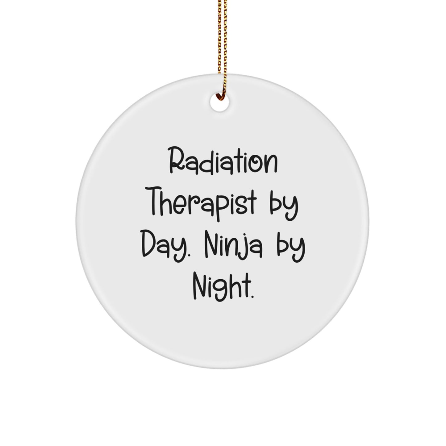Funny Radiation Therapist Gifts from Friends - Radiation Therapist Circle Ornament, Christmas Unique Personalized Decorations - 'Radiation Therapist By Day. Ninja By Night.' - Image 1
