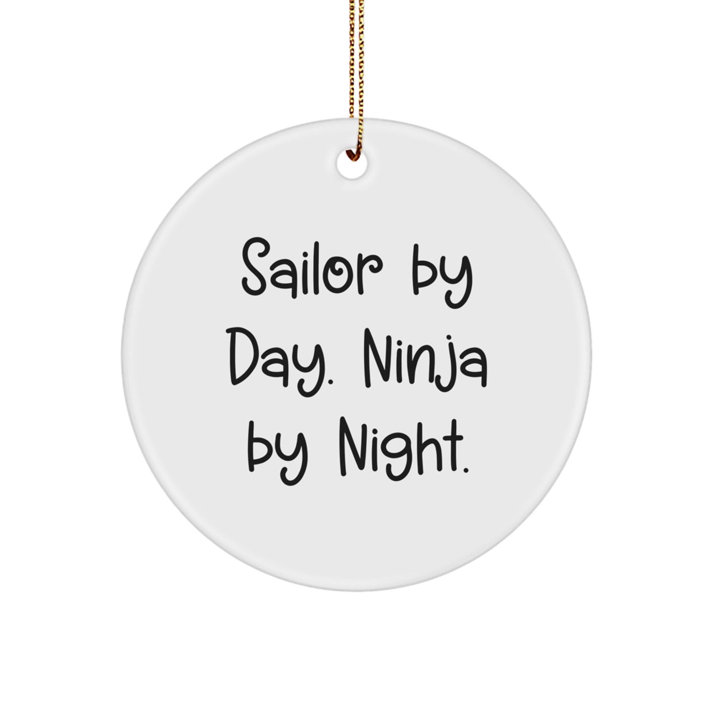 Sailor Gifts from Men to Friends - Funny Circle Ornament, 'Sailor By Day. Ninja By Night.' for Christmas Unique Gifts - Image 1