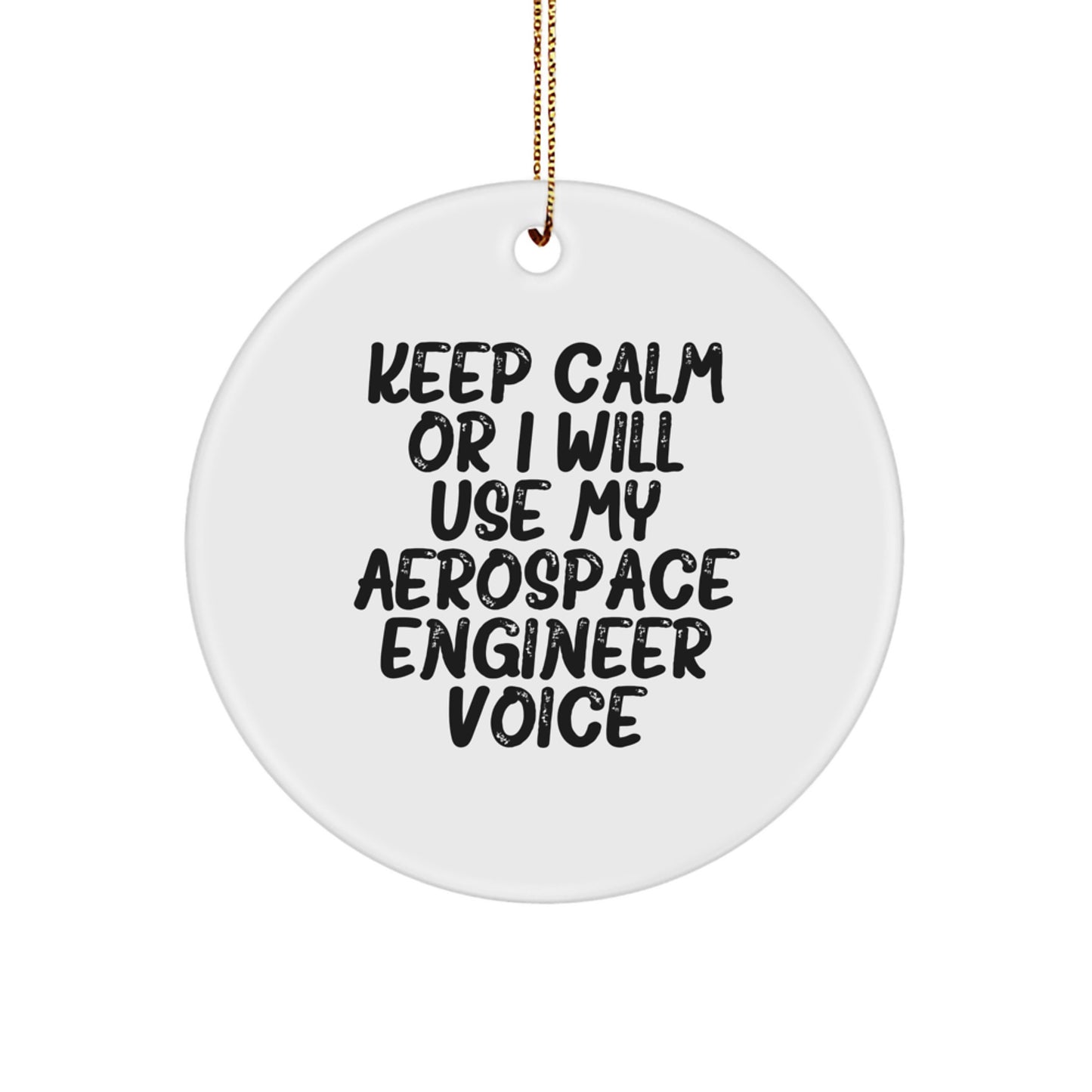 Funny Aerospace Engineer Gifts from Friends - Keep Calm Or I Will Use My Aerospace Engineer Voice Christmas Unique Ornaments for Men - Image 1