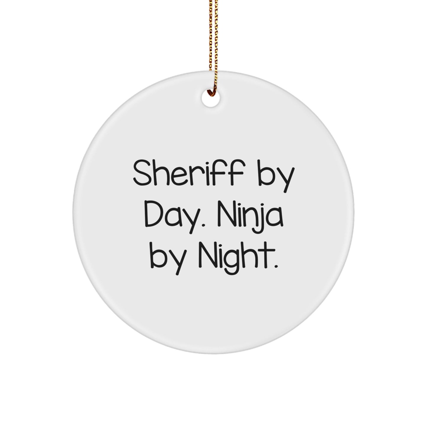 Sheriff Gifts, Funny Circle Ornament, Sheriff By Day. Ninja By Night. Gifts from Men for Sheriff Friends - Unique Christmas Unique Gifts - Image 1