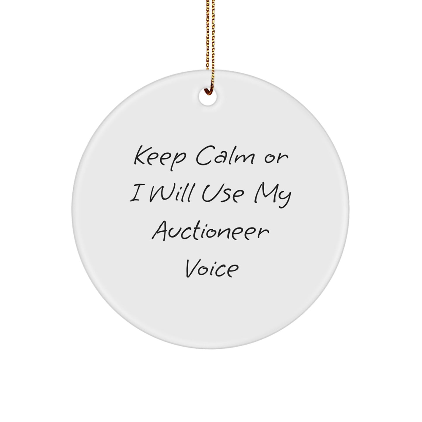 Auctioneer Gifts: Keep Calm Or I Will Use My Auctioneer Voice, Funny Circle Ornament for Christmas - Image 1
