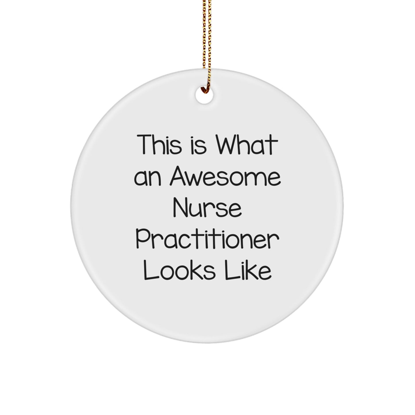 Funny Nurse Practitioner Gifts from Friends, Christmas Unique Ornaments for Nurse Practitioner, Circle Shaped Decorations for Awesome Nurse Practitioner Looks Like - Image 1