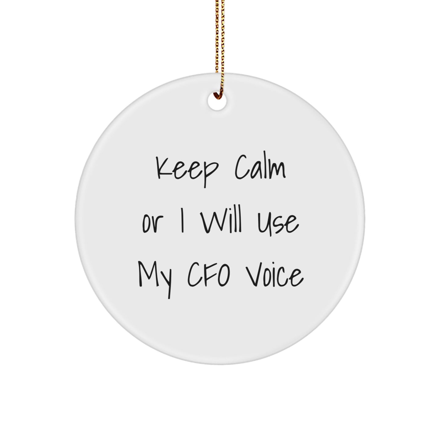 Funny CFO Gifts, 'Keep Calm Or I Will Use My CFO Voice', White Circle Ornament for Men, Women, Coworkers, Family, Friends, Christmas - Image 1