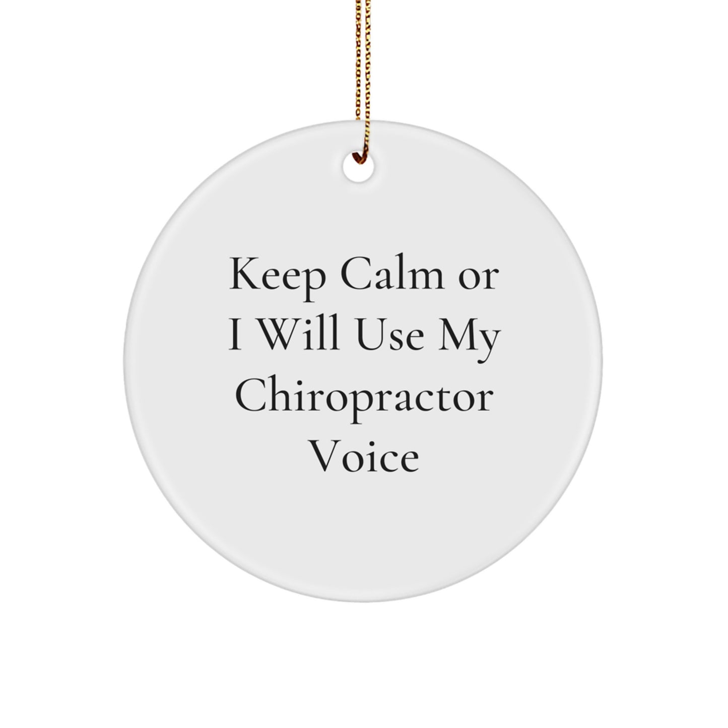Funny Chiropractor Gifts from Friends for Chiropractor - Keep Calm Or I Will Use My Chiropractor Voice Circle Ornament, Christmas Unique Creations - Image 1