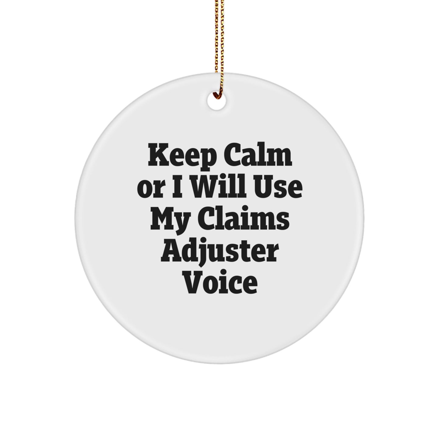 Funny Claims Adjuster Gift for Coworkers, Keep Calm Or I Will Use My 'Claims Adjuster' Voice, Christmas Unique Circle Ornament for Men, Women, Friends, or Family - Image 1