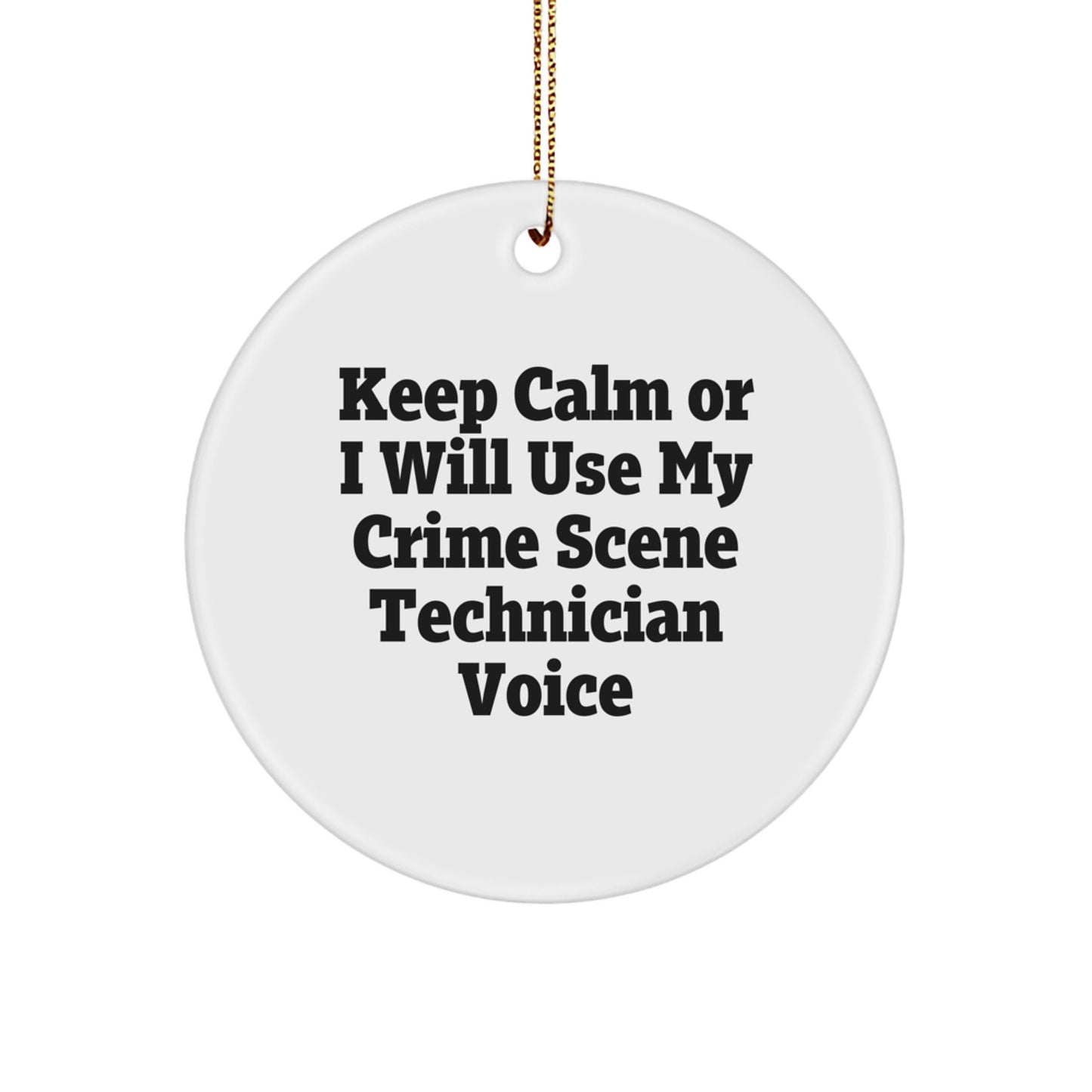 Funny Crime Scene Technician Gifts from Friends for Christmas - 'Keep Calm or I Will Use My Crime Scene Technician Voice' Circle Ornament - Image 1