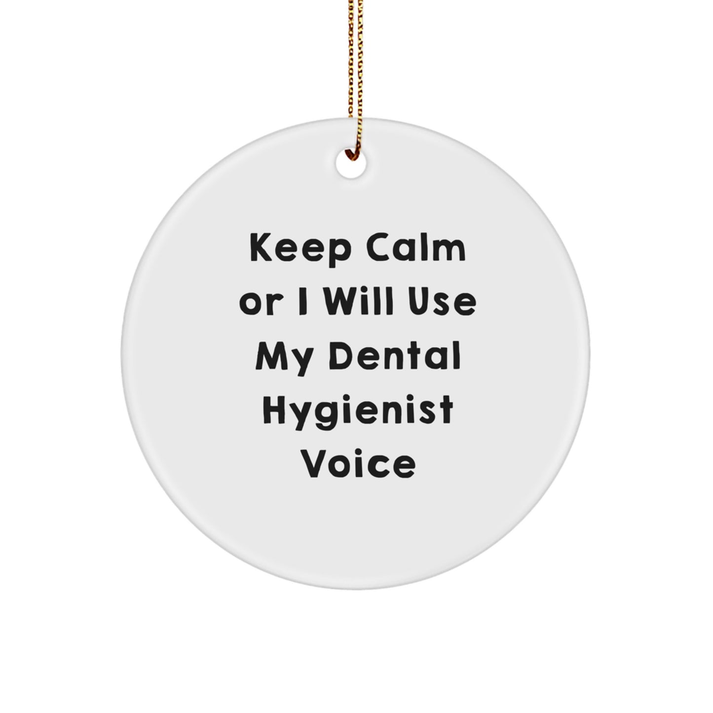 Funny Dental Hygienist Gifts for Friends from Keep Calm Or I Will Use My Voice - Circle Ornament for Christmas - Image 1