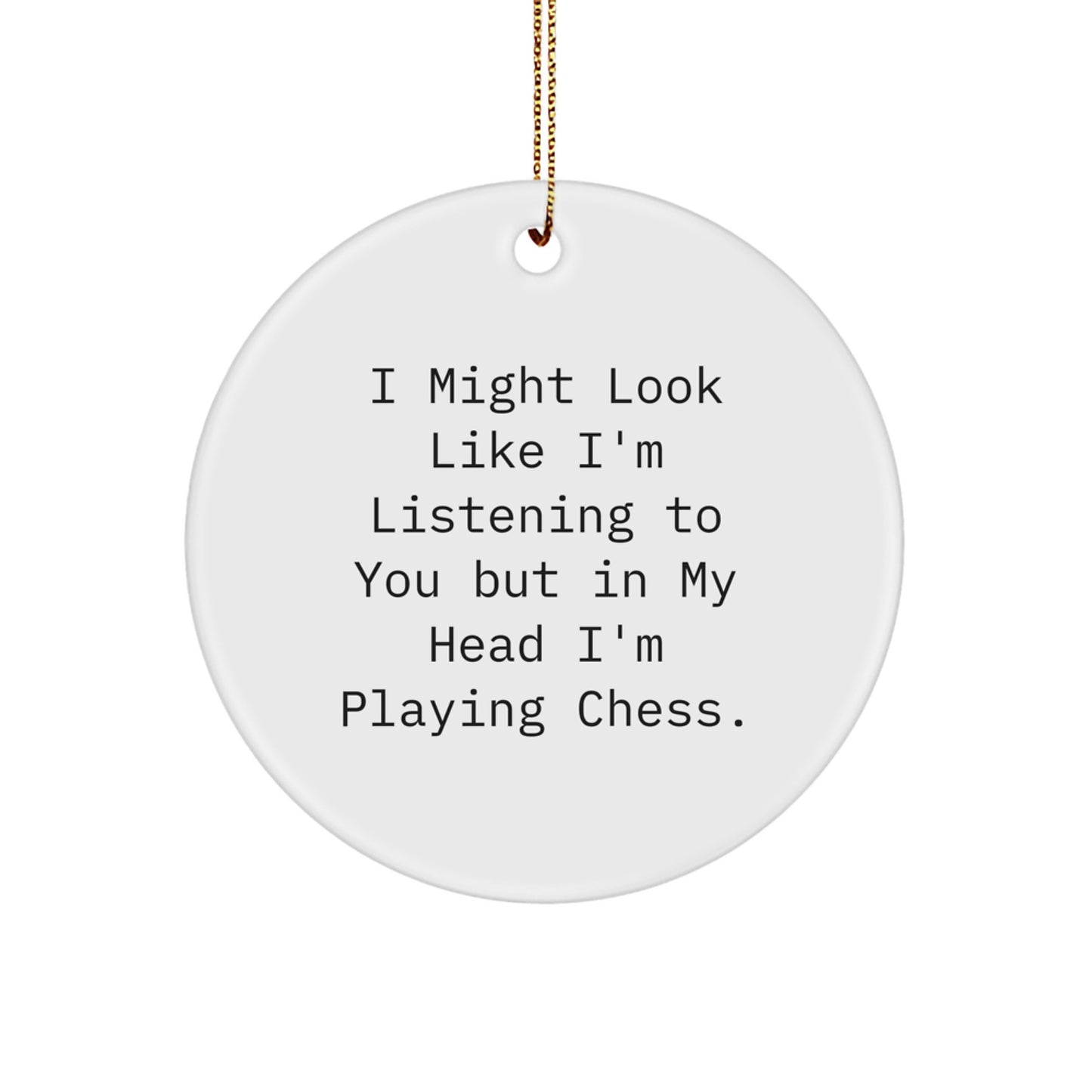Funny Chess Gifts for Men, Women, Friends, Family - Inspirational Christmas Circle Ornament, I 'm Playing Chess Quote - Image 1
