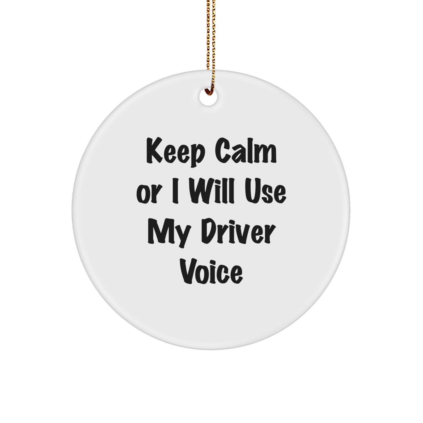 Funny Driver Gifts from Friends for Men 'Keep Calm Or I Will Use My Driver Voice' Circle Ornament Christmas Unique - Image 1