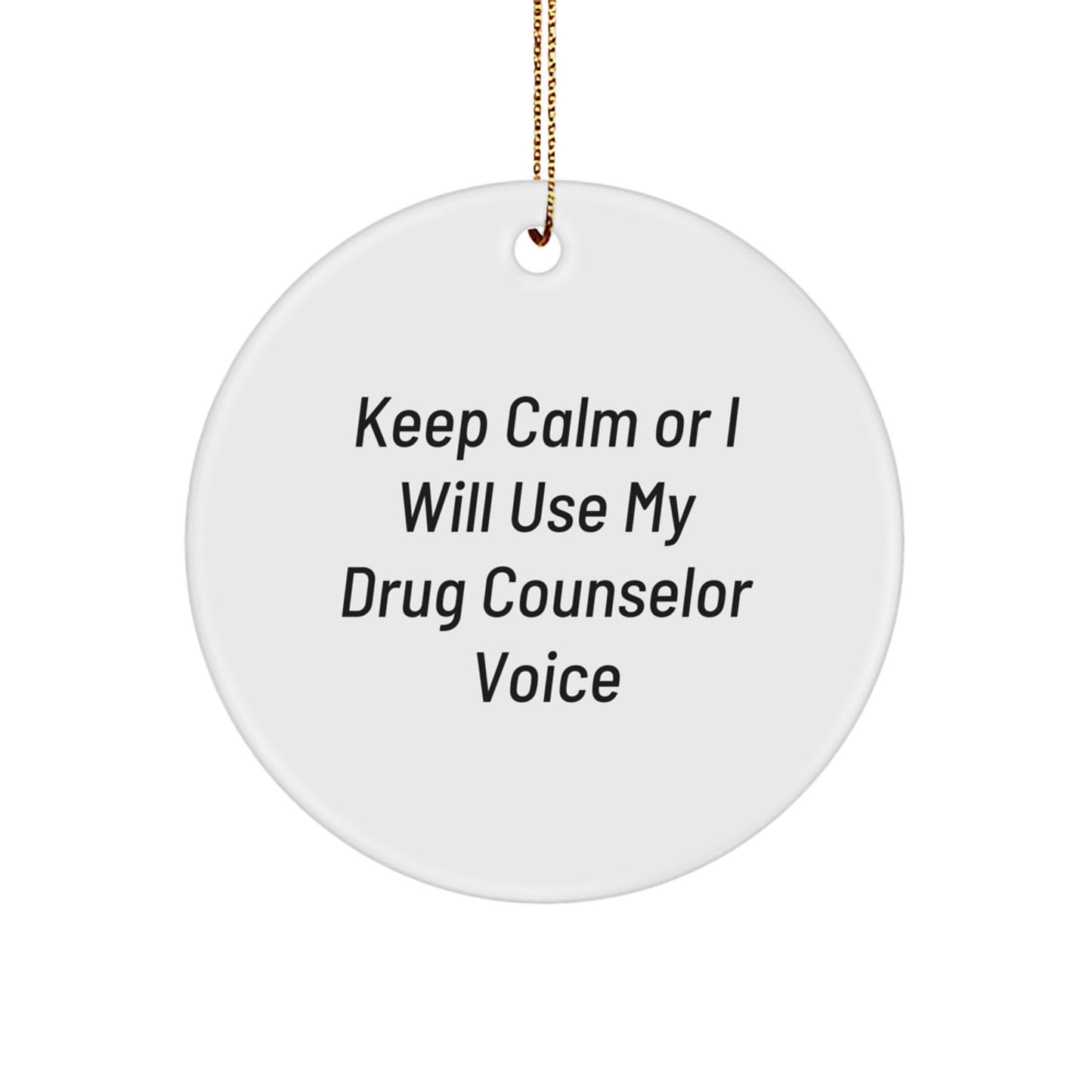 Funny Drug Counselor Gifts from Friends for Christmas - Keep Calm Circle Ornament, White, 2.75'' - Image 1