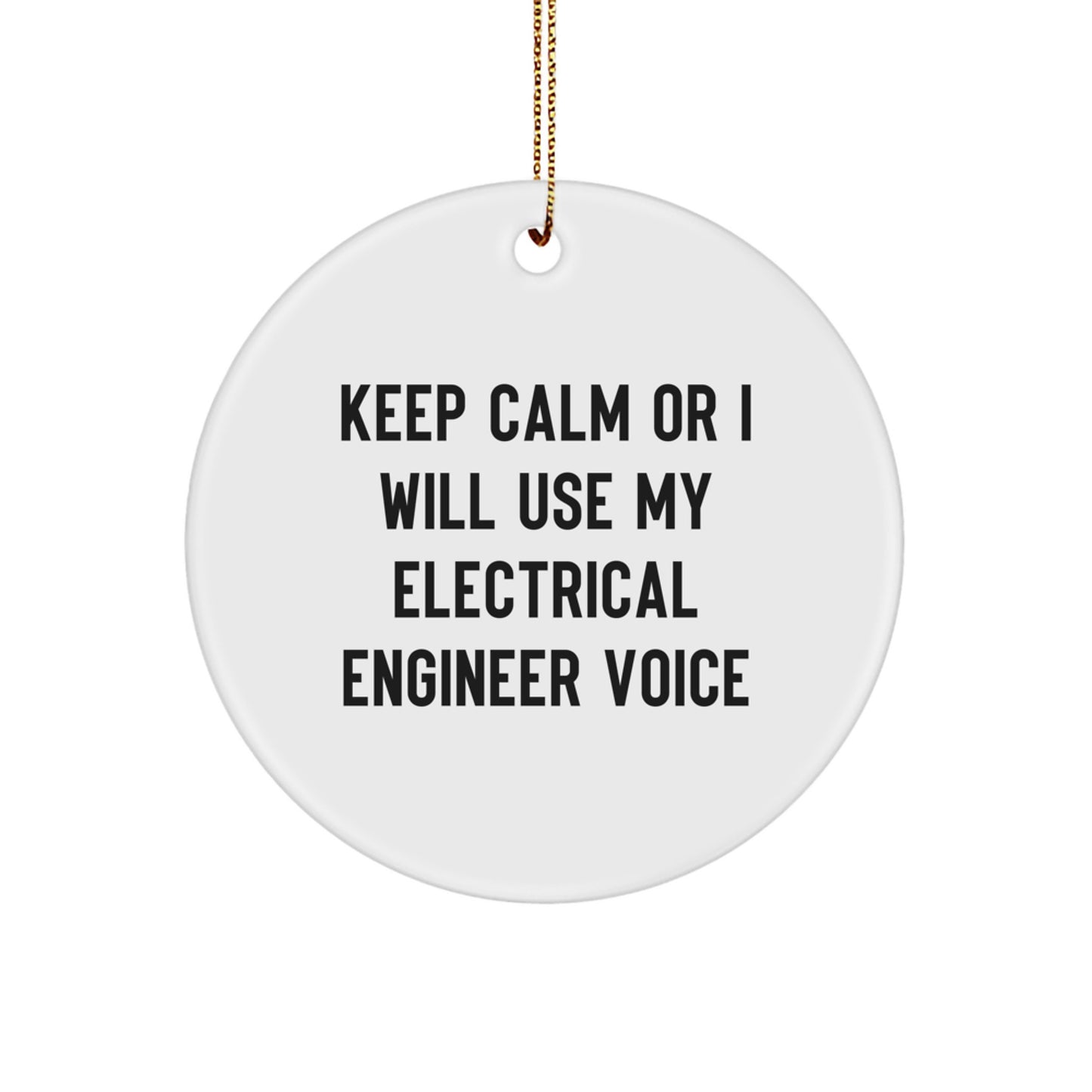 Funny Electrical Engineer Gifts from Men - Keep Calm Or I Will Use My Electrical Engineer Voice Christmas Circle Ornament for Electrical Engineer Friends Family Coworkers - Image 1