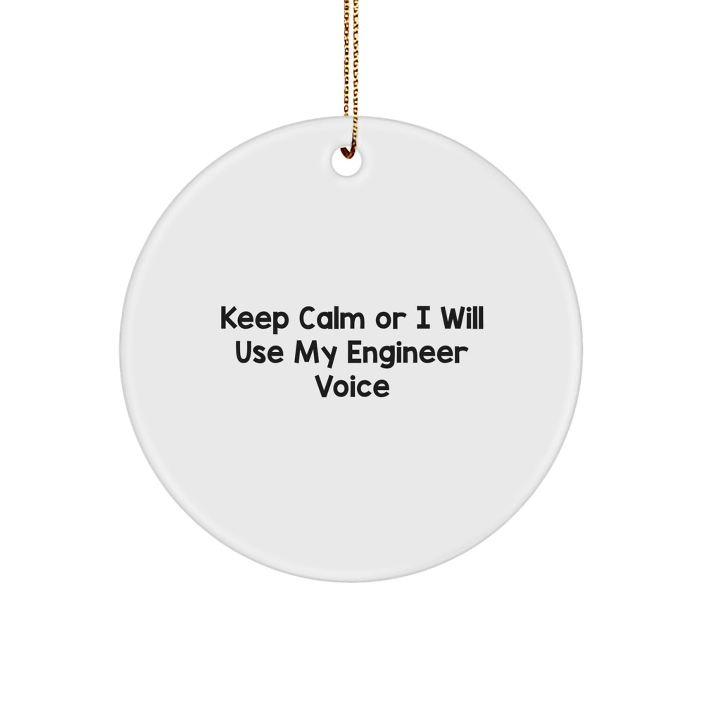 Funny Engineer Gifts, Engineer Circle Ornament, 'Keep Calm Or I Will Use My Engineer Voice' Christmas Unique Ornaments for Men Women Friends Coworkers Family - Image 1