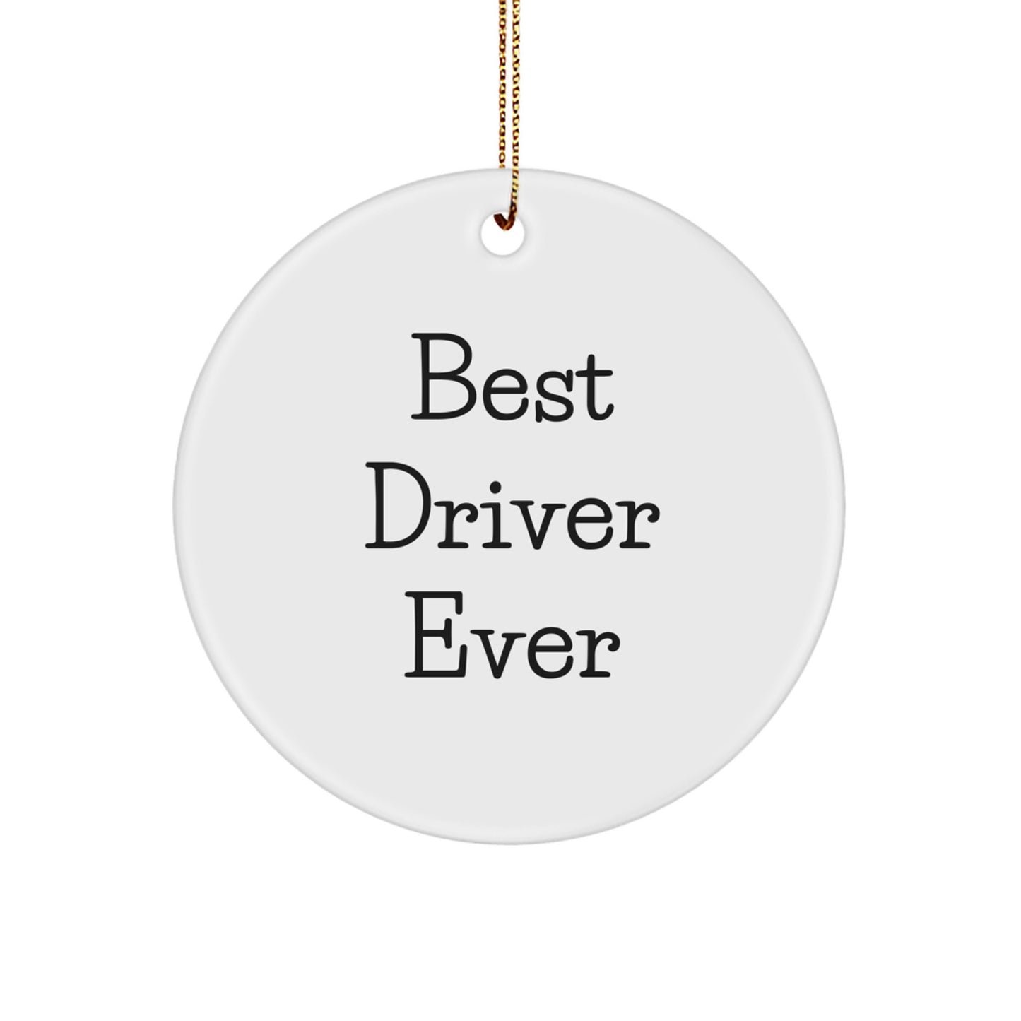 Funny Driver Gifts from Friends - Best Driver Ever Circle Ornament for Christmas, Unique Gifts for Driver - Image 1