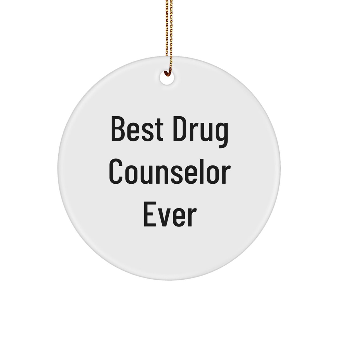 Funny Drug Counselor Gifts for Christmas - Best Drug Counselor Ever Circle Ornament from Friends to Family - Image 1