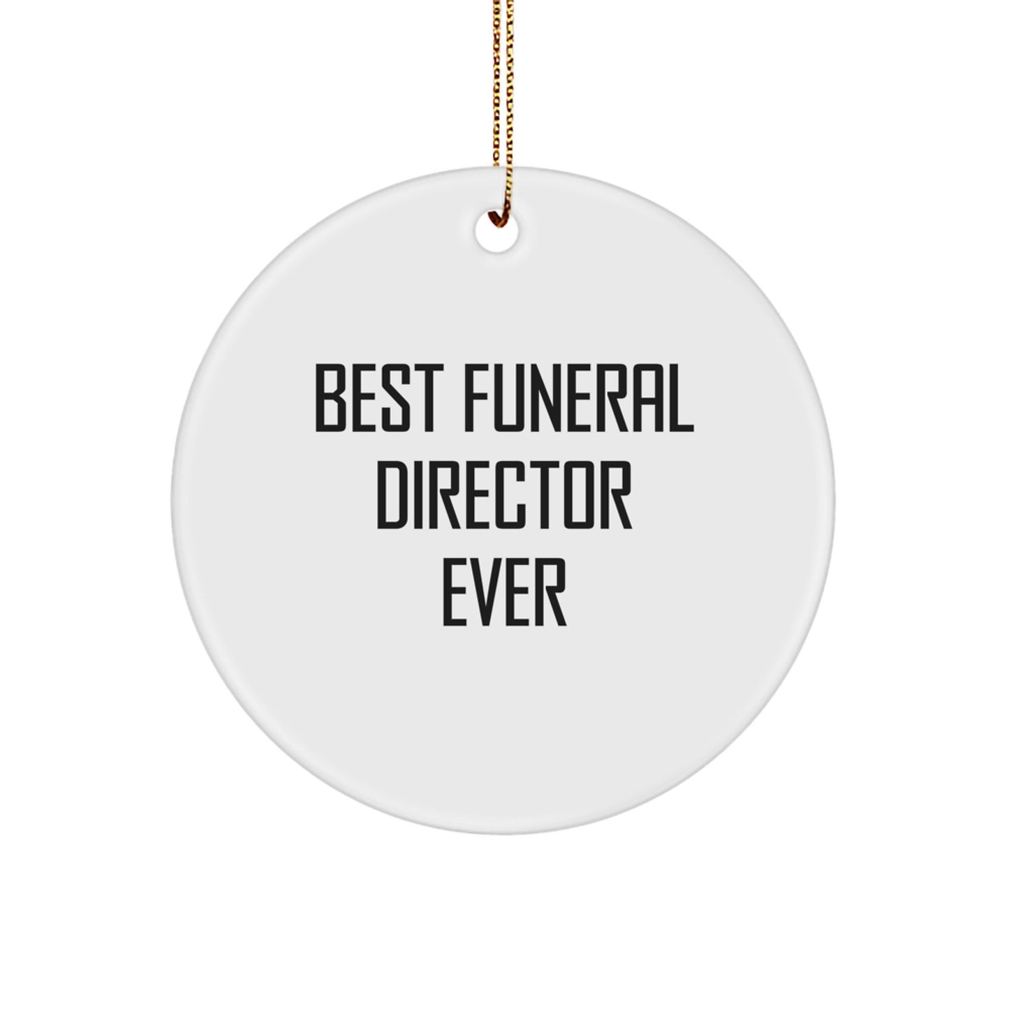 Funeral Director Gifts from Friends - Best Funeral Director Ever Circle Ornament, Christmas Unique Presents for Funeral Director, Gifts for Men, Women, Friends, Coworkers, Family - Image 1
