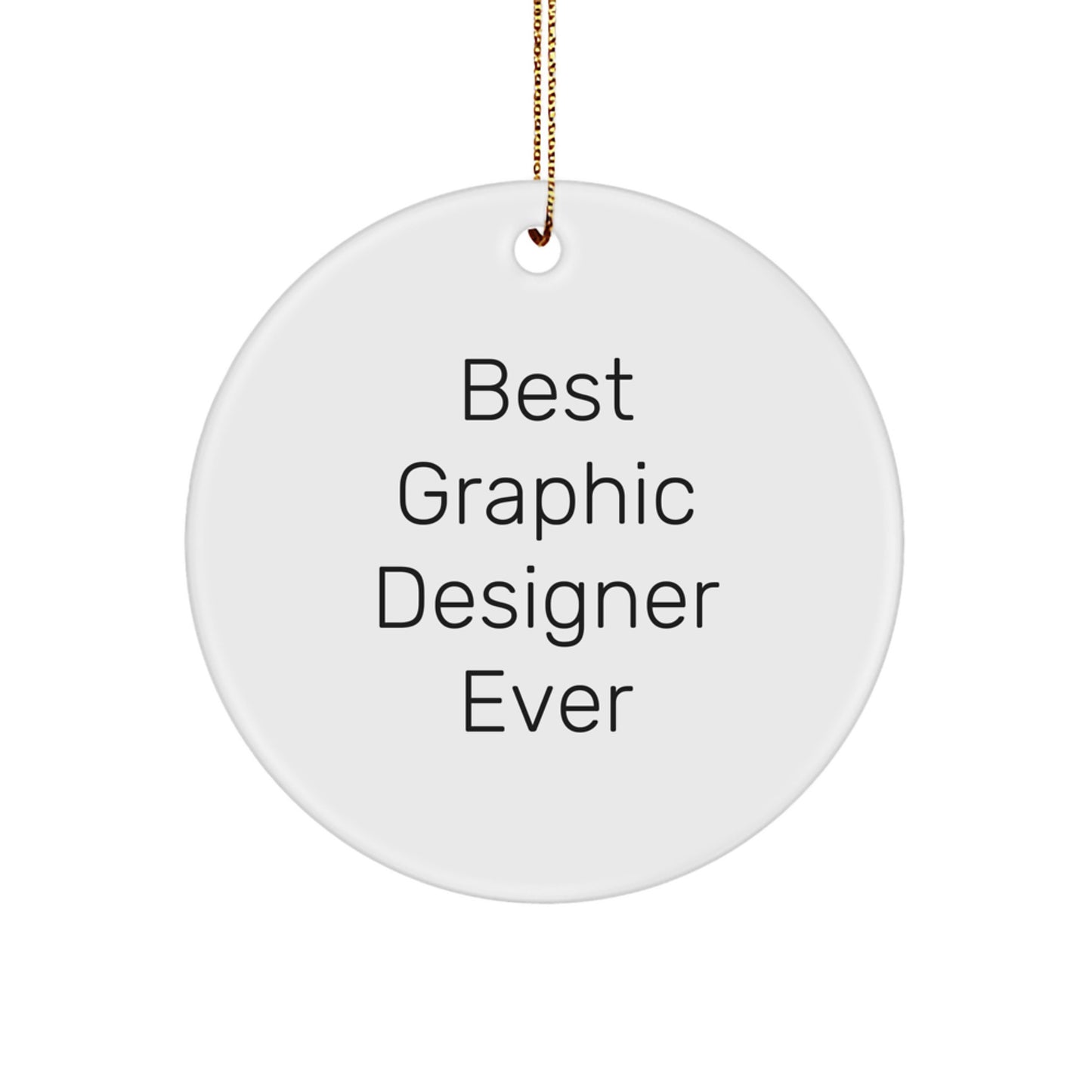 Funny Quote Gifts for Graphic Designer, Circle Ornament with 'Best Graphic Designer Ever' - Unique Christmas Unique Gifts from Friends, Family, Coworkers - Image 1