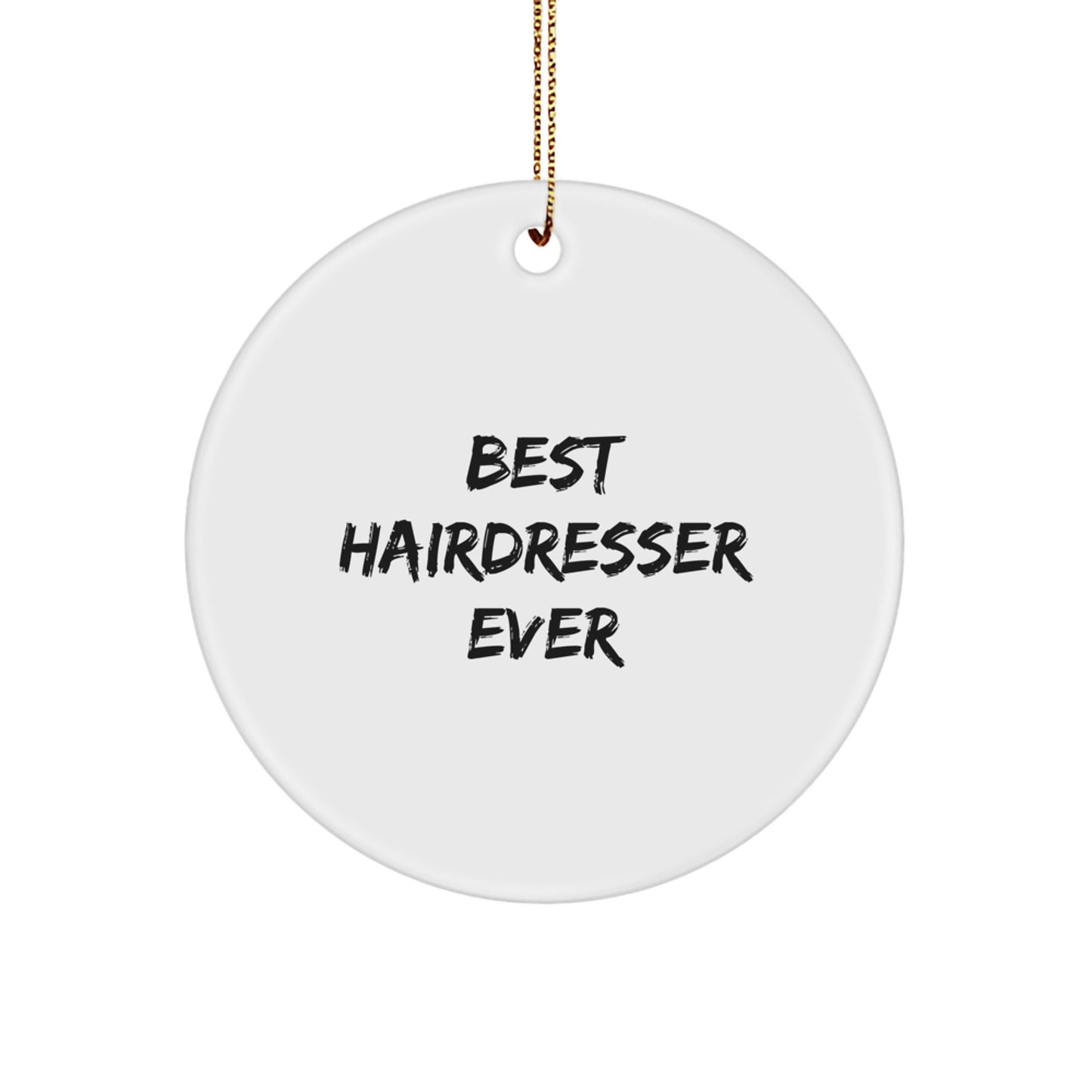 Funny Hairdresser Gifts from Friends, Best Hairdresser Ever Circle Ornament for Christmas - Image 1