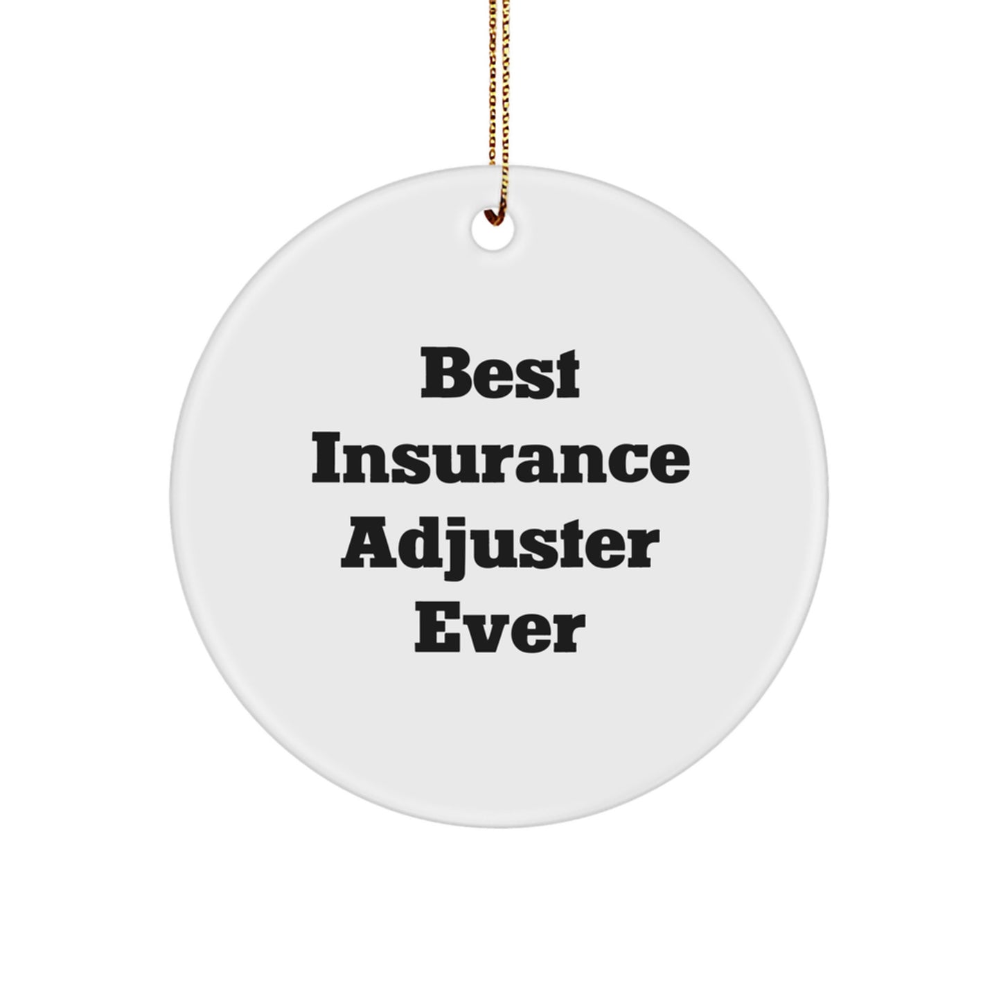 Insurance Adjuster Gifts from Friends, Funny Circle Ornament for Christmas, Best Insurance Adjuster Ever Quote, Circle Shaped Ornament, Gifts for Insurance Adjuster - Image 1