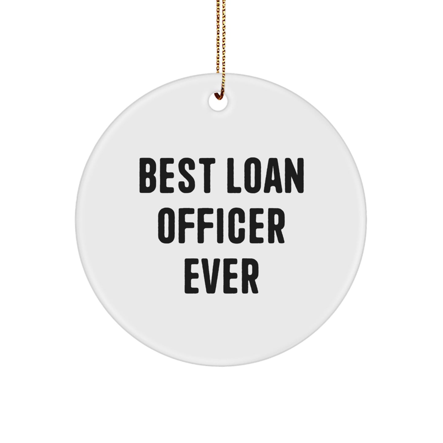 Funny Loan Officer Gifts from Friends for Best 'Loan Officer Ever' - Circle Ornament for Christmas Unique Gifts - Image 1