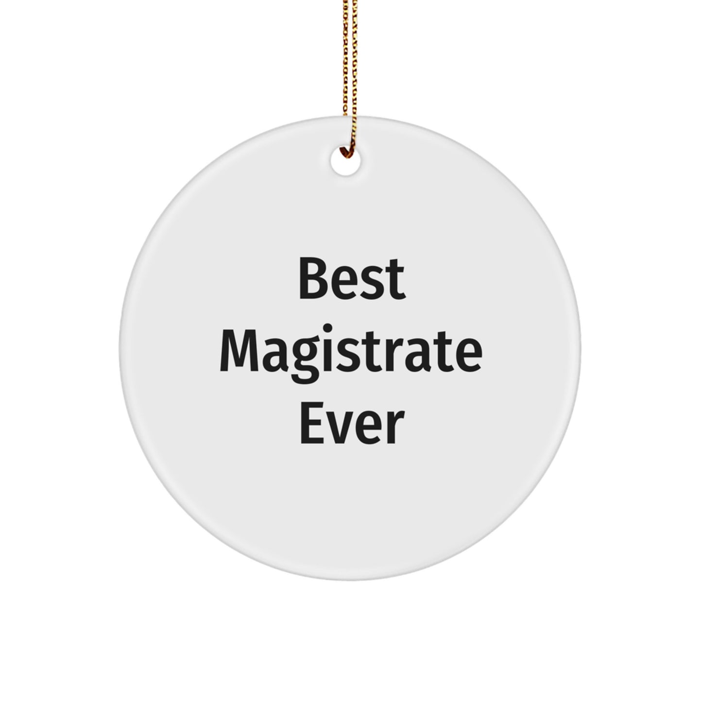 Funny 'Best Magistrate Ever' Circle Ornament Gifts for Magistrate from Family, Christmas Unique Gifts for Men, Women, Friends, Coworkers, Family - Image 1