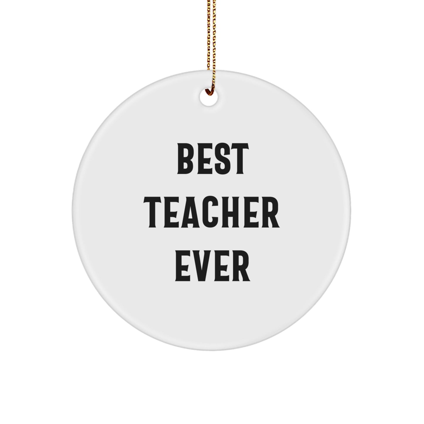 Funny Teacher Gifts from Friends, Best 'Teacher Ever' Christmas Unique Circle Ornament for Men, Women - Image 1