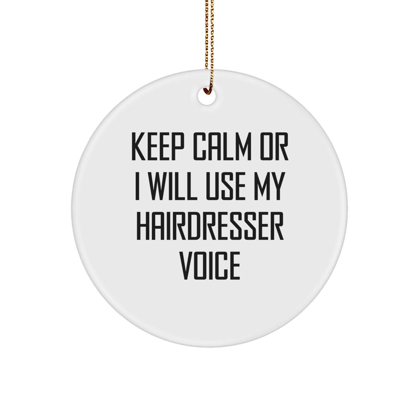 Funny Hairdresser Gifts from Friends for Hairdresser - Keep Calm Gift, Christmas Unique Circle Ornament - Image 1
